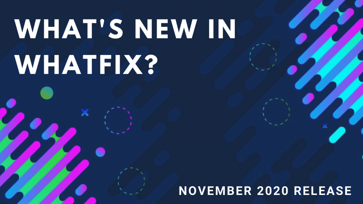 November 2020 Product Updates - The Whatfix Blog | Drive Digital Adoption