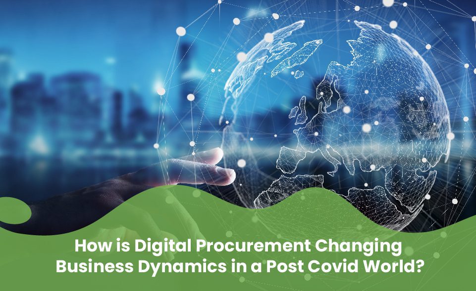 How is digital procurement changing business dynamics in a post covid world?