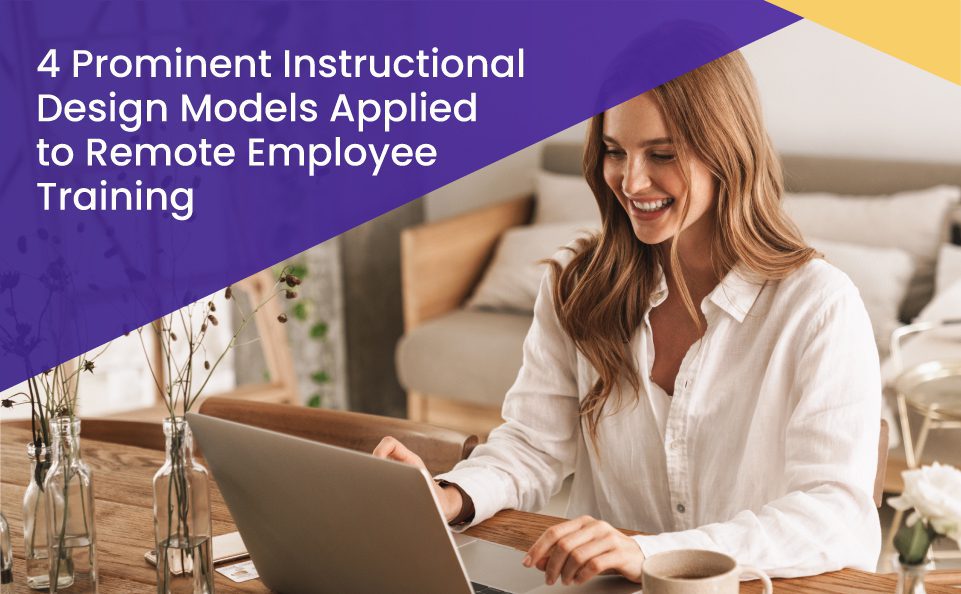 Apply instructional design models to remote employee training