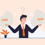 LMS vs. DAP: How to Create Better Employee Experiences